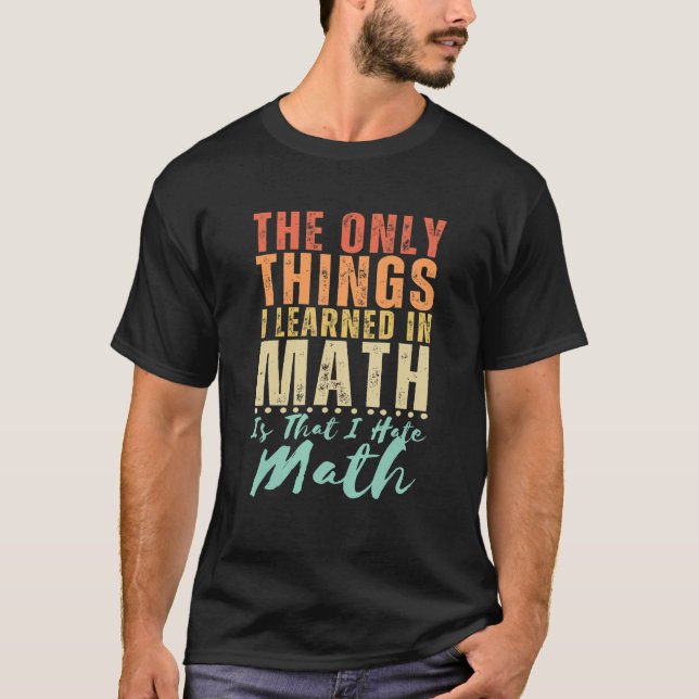 Jag hatar Math Funny Math-citat som säger Math Jok T Shirt (Framsida)