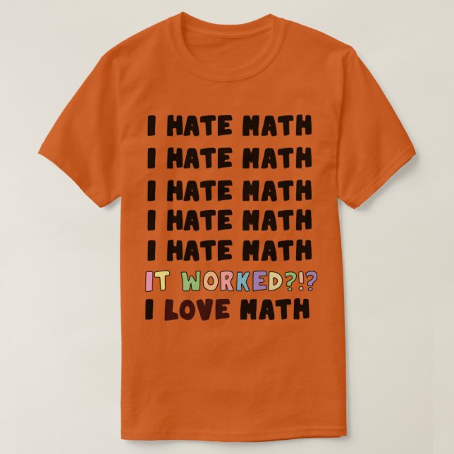Jag hatar Math som det fungerade i kärlek math T Shirt (Design framsida)