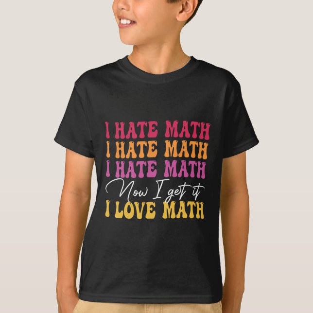 Jag hatar matte nu fattar jag det jag älskar matte t shirt (Framsida)
