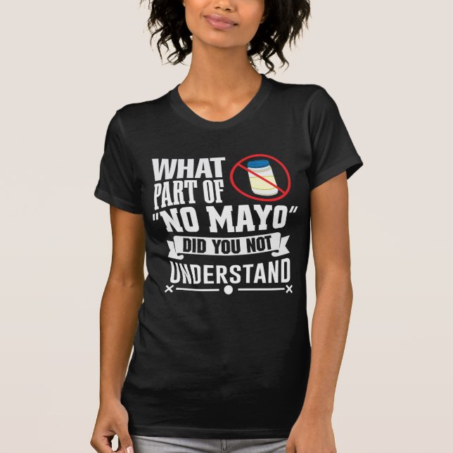 Jag hatar Mayo - Mayonnaise Restaurant Foodie Joke T Shirt (Framsida)