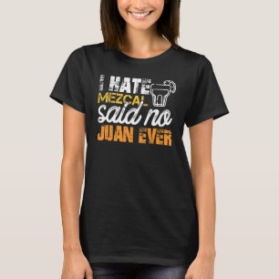 Jag hatar Mezcal sa inget Juan Aldricinco De Mayo  T Shirt