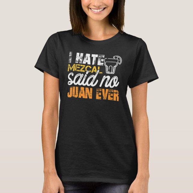 Jag hatar Mezcal sa inget Juan Aldricinco De Mayo  T Shirt (Framsida)