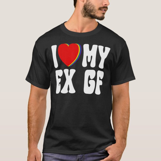Jag hatar min Ex GF I Kärlek min Ex-flickvän T Shirt (Framsida)