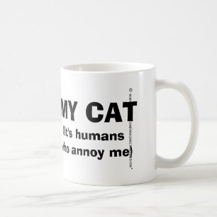 Jag hatar min katt, det är humaner som skrämmer mi kaffemugg