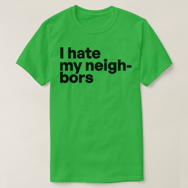 Jag hatar mina grannar t shirt (Design framsida)