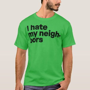 Jag hatar mina grannar t shirt
