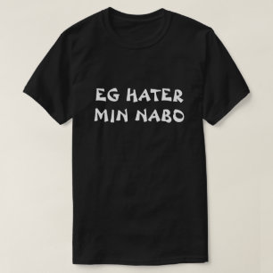 Jag hatar mitt grann i norrmansvart t-shirt
