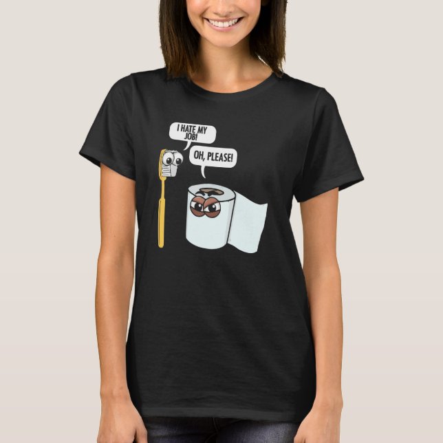 Jag hatar mitt jobb Toothbrush Toilet Pappra Humor T Shirt (Framsida)