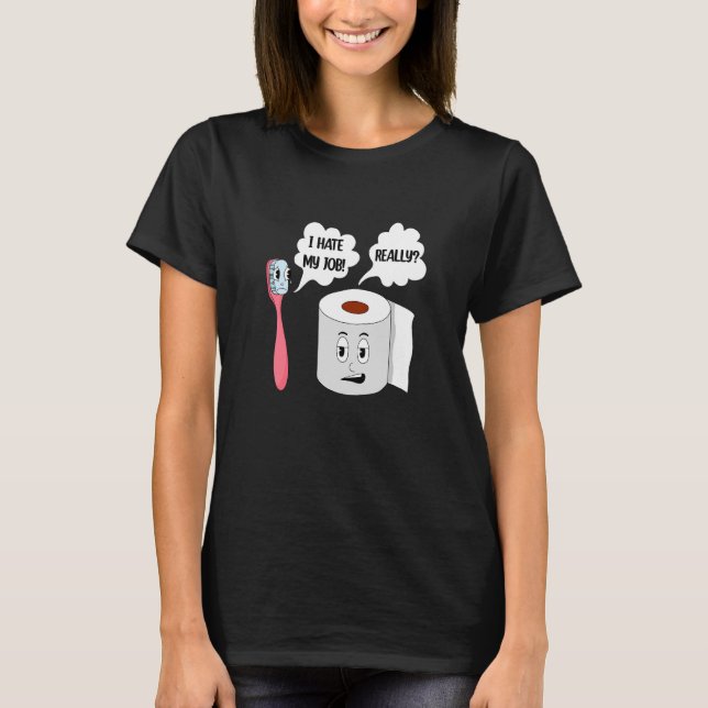 Jag hatar mitt jobb-Verkligen T Shirt (Framsida)