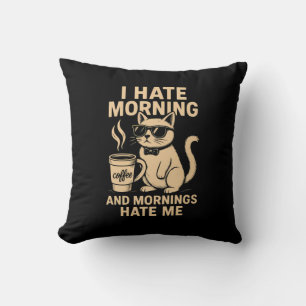 Jag hatar morgon och förmiddagar.. kudde