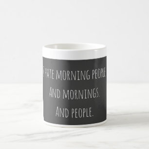 Jag hatar morgonfolk kaffemugg