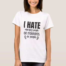 Jag hatar morgonfolk, morningar eller folk - sa t shirt