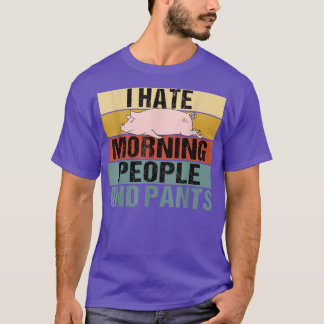 Jag hatar morgonfolk och Byxor Funny Gris Retro T Shirt