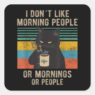 Jag hatar morgonfolk och morgonbål och folk. fyrkantigt klistermärke