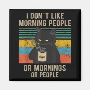 Jag hatar morgonfolk och morgonbål och folk. magnet