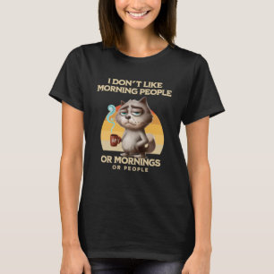 Jag hatar morgonfolk och morgonbål och folk. t shirt