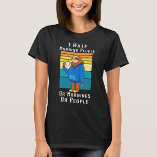Jag hatar morgonfolk och morningar folk Sloth Co. T Shirt