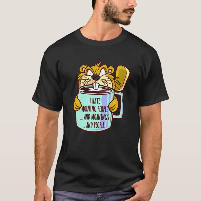 Jag hatar morgonfolk som säger Grumpy Beaver imorg T Shirt (Framsida)