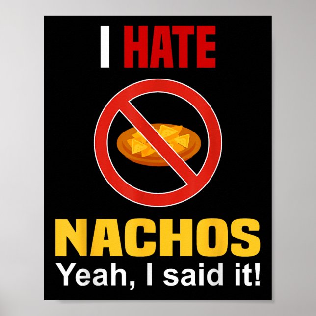 Jag hatar Nachos Shirt Funny gillar inte Nachos An Poster (Framsidan)