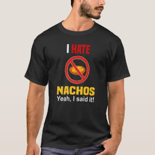 Jag hatar Nachos Shirt Funny gillar inte Nachos An T