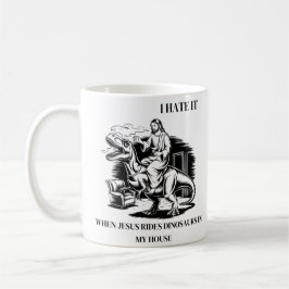 Jag hatar när Jesus rider på dinosaurier i mitt hu Kaffemugg