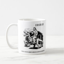 Jag hatar när Jesus rider på dinosaurier i mitt hu Kaffemugg