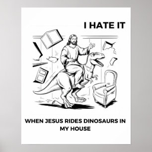 Jag hatar när Jesus rider på dinosaurier i mitt hu Poster