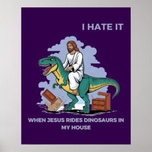 Jag hatar när Jesus rider på dinosaurier i mitt hu Poster
