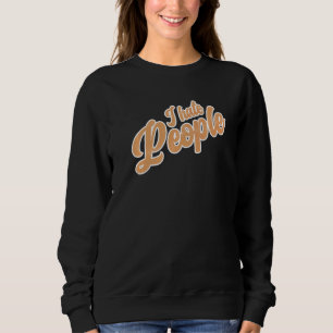 Jag hatar People Sarcasm Irony Bad Slägging Roligt T Shirt