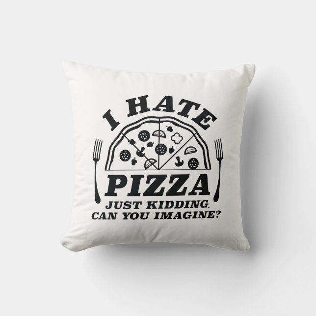 Jag hatar Pizza som bara vet att du kan tänka dig Kudde (Framsida)