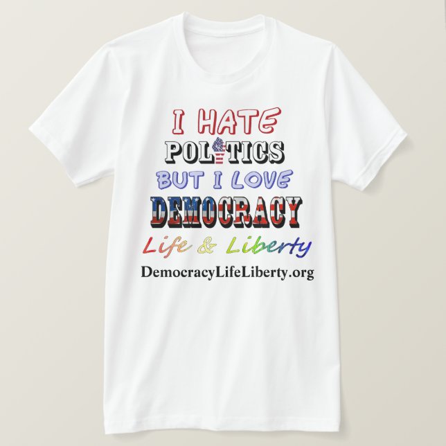 Jag hatar Politik men jag Kärlek DEMOKRACY Life&Li T Shirt (Design framsida)