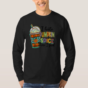 Jag hatar Pumpkin Spice där sa jag Leopard Fall Th T Shirt