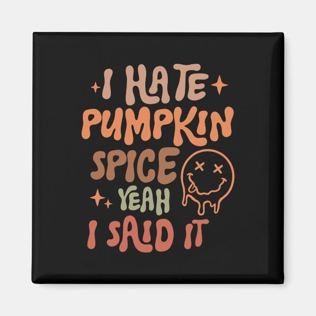 Jag hatar Pumpkin Spice. Jag sa att det är roligt  Magnet (Framsidan)