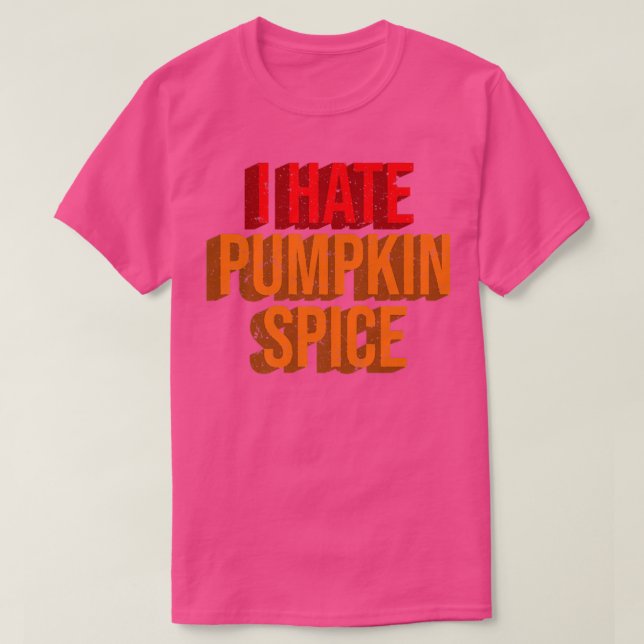 Jag hatar Pumpkin Spice Lattes sjunker höstkaféet T Shirt (Design framsida)