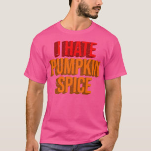 Jag hatar Pumpkin Spice Lattes sjunker höstkaféet T Shirt