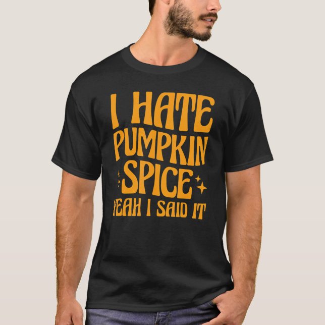 Jag hatar Pumpkin Spice. T Shirt (Framsida)