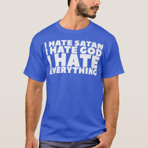 Jag hatar Satan att jag hatar Gud att jag hatar al T Shirt