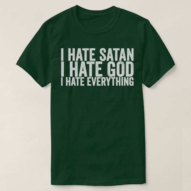 Jag hatar Satan jag hatar Gud att jag hatar allt T Shirt (Design framsida)