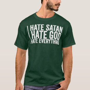 Jag hatar Satan jag hatar Gud att jag hatar allt T Shirt