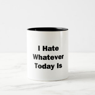 Jag hatar spelar ingen roll Today är Två-Tonad Mugg