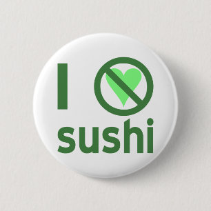 Jag hatar sushi. Inget kärlek  Knapp