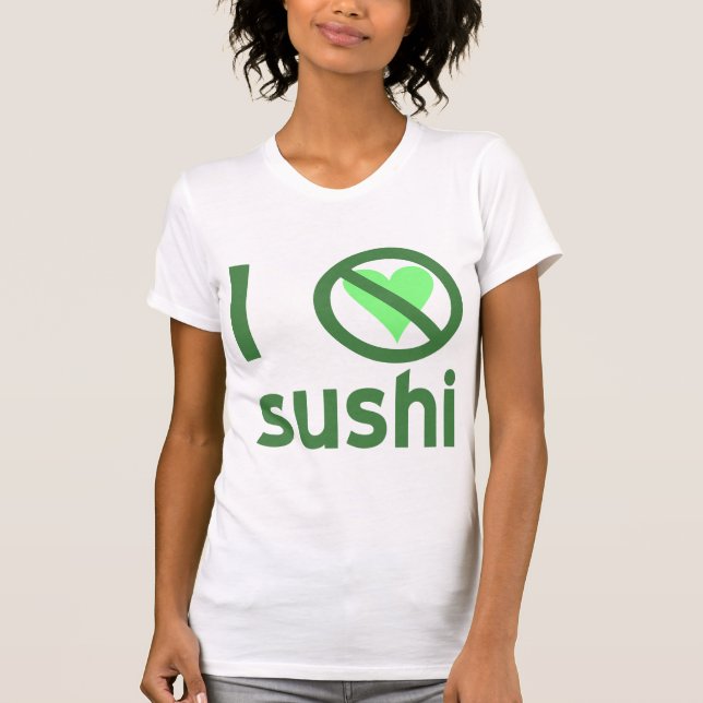 Jag hatar sushi. Inget kärlek  T Shirt (Framsida)