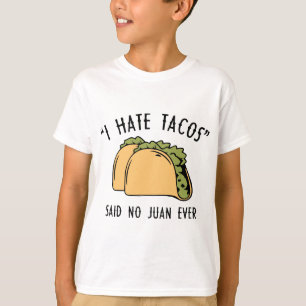 Jag hatar tacos – sa aldrig Juan T Shirt