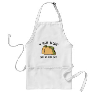 Jag hatar Tacos - sa ingen Juan någonsin Förkläde