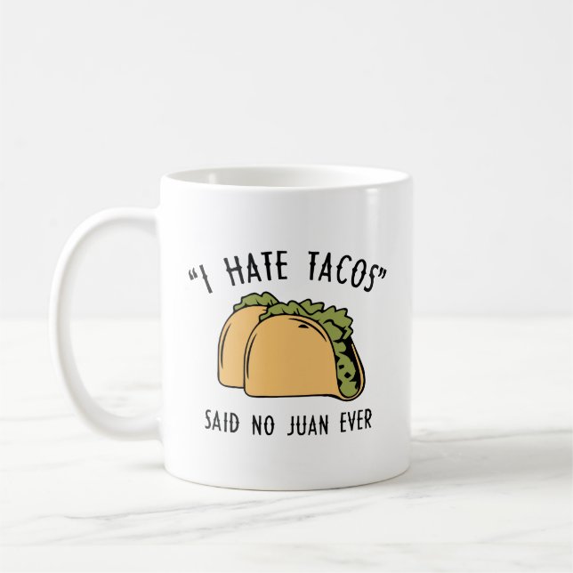 Jag hatar Tacos - sa inget Juan Aldrig kaffe Mugg (Vänster)