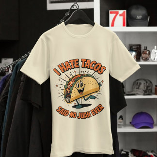 Jag hatar Tacos, sa nr Juan någonsin - Lustigt Tac T Shirt