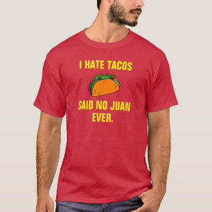 Jag hatar tacosen sade ingen Juan ever. T-shirt