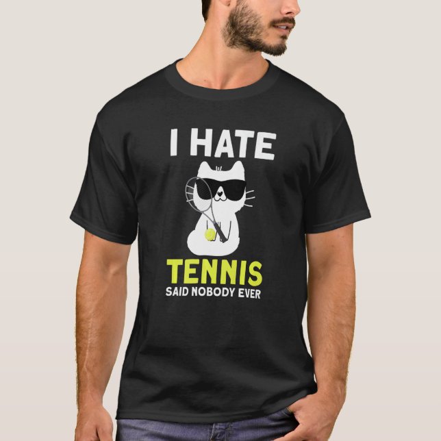 Jag hatar Tennis sa att ingen någonsin har varit t T Shirt (Framsida)