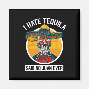Jag hatar Tequila sa nr Juan nånsin - Cinco De May Magnet