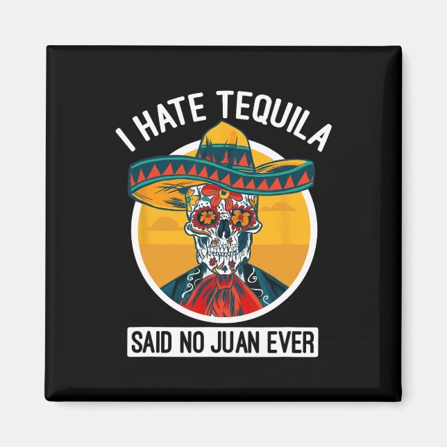 Jag hatar Tequila sa nr Juan nånsin - Cinco De May Magnet (Framsidan)